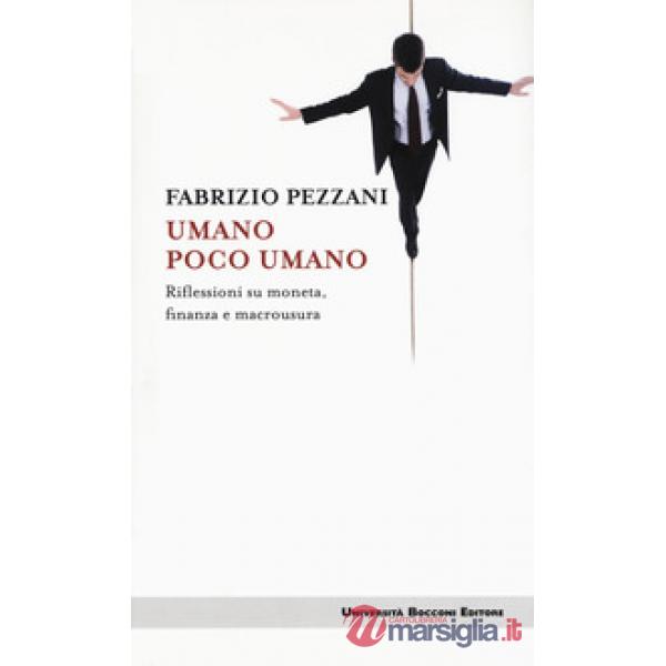 Umano poco umano. Riflessioni su moneta, finanza e macrousura