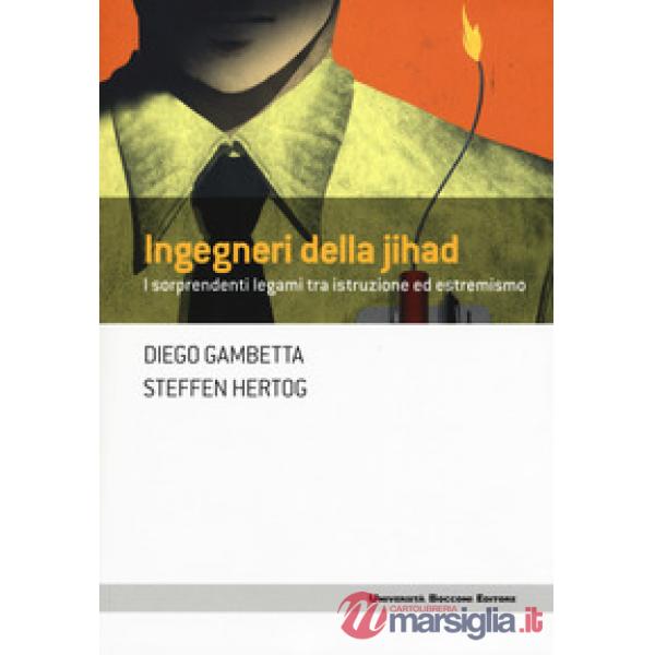 Ingegneri della Jihad. I sorprendenti legami fra istruzione ed estremismo