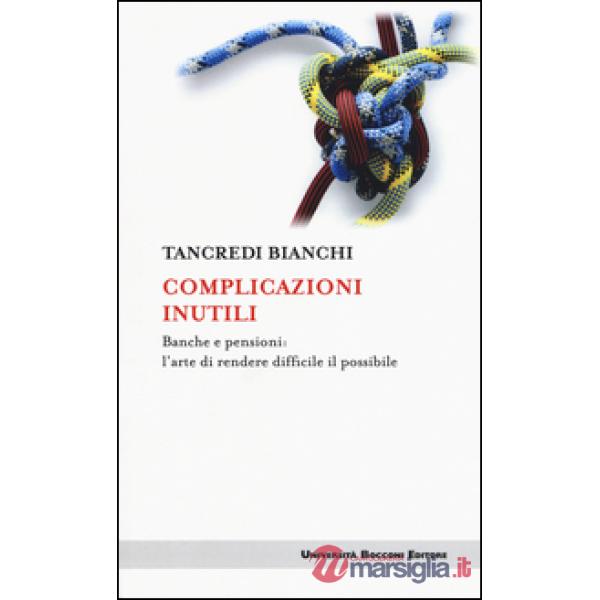 Complicazioni inutili. Banche e pensioni: l'arte di rendere difficile il possibile