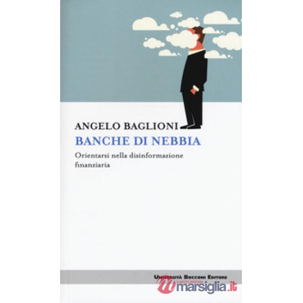 Banche di nebbia. Orientarsi nella disinformazione finanziaria