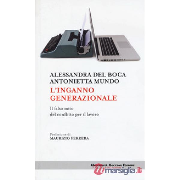 Inganno generazionale. Il falso mito del conflitto per il lavoro (L')