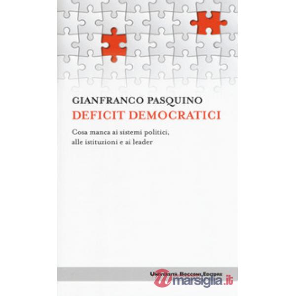 Deficit democratici. Cosa manca ai sistemi politici, alle istituzioni e ai leade