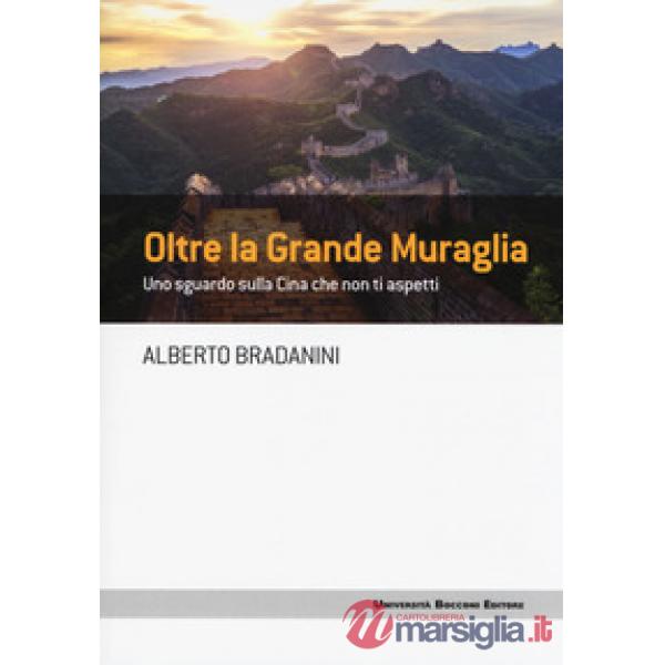 Oltre la Grande Muraglia. Uno sguardo sulla Cina che non ti aspetti