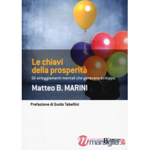 Chiavi della prosperità. Gli atteggiamenti mentali che generano sviluppo (Le)