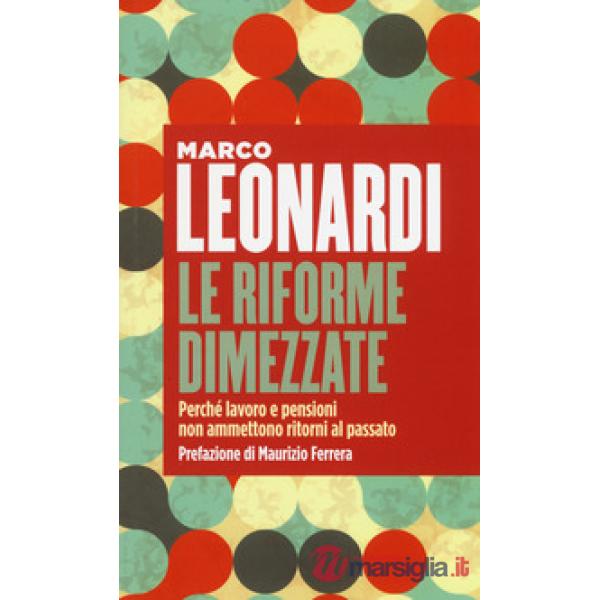 Riforme dimezzate. Perché lavoro e pensioni non ammettono un ritorno al passato 