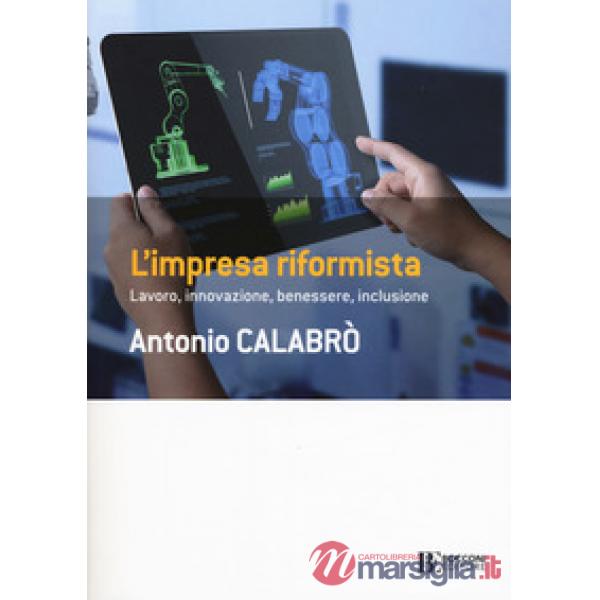 Impresa riformista. Lavoro, innovazione, benessere, inclusione (L')