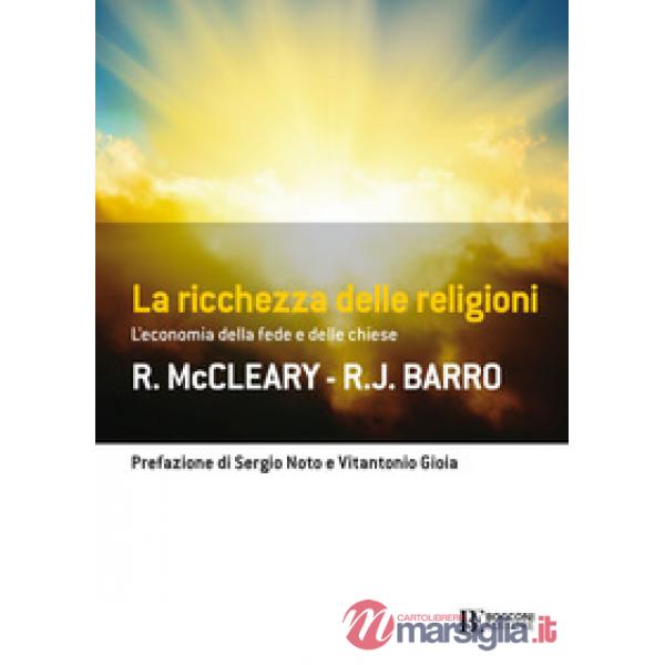 Ricchezza delle religioni. L'economia della fede e delle chiese (La)