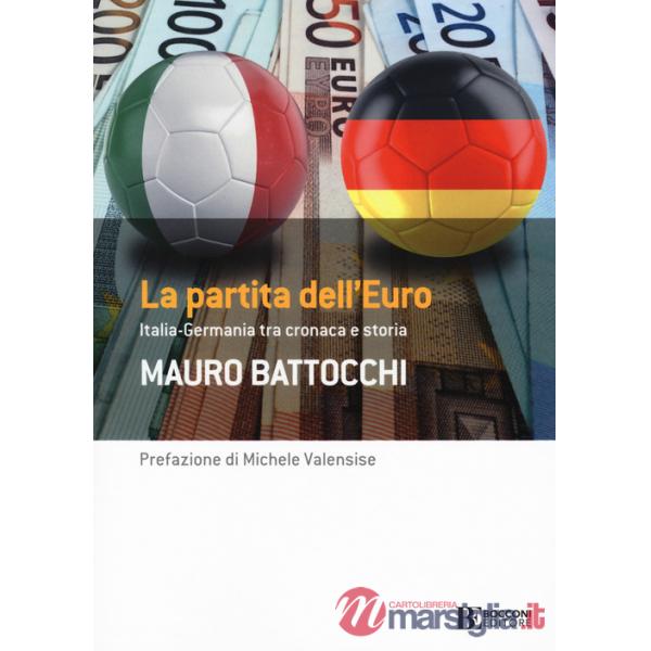 Partita dell'euro: Italia-Germania tra cronaca e storia (La)