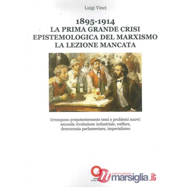 1895-1914. La prima grande crisi epistemologica del marxismo. La lezione mancata