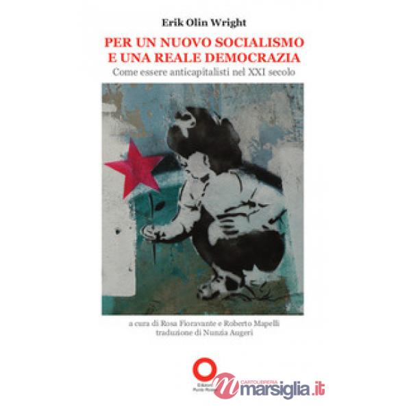 Per un nuovo socialismo e una reale democrazia. Come essere anticapitalisti nel XXI secolo