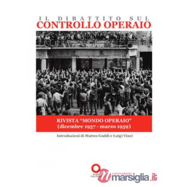Il dibattito sul controllo operaio. Uscito sulla rivista «Mondo operaio» dal dicembre 1957 al marzo 1959