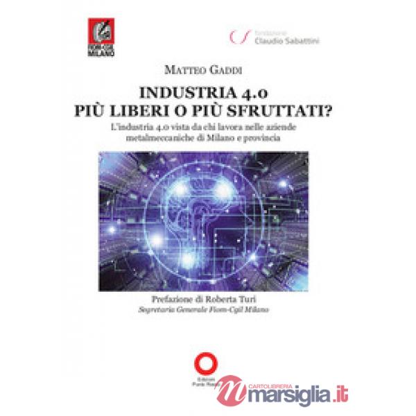Industria 4.0 più liberi o più sfruttati? L'industria 4.0 vista da chi lavora nelle aziende metalmeccaniche di Milano e provinci