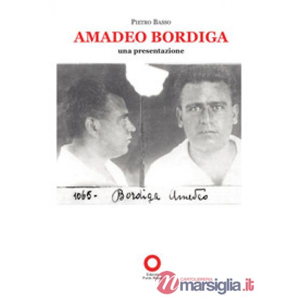 Amadeo Bordiga. Una presentazione