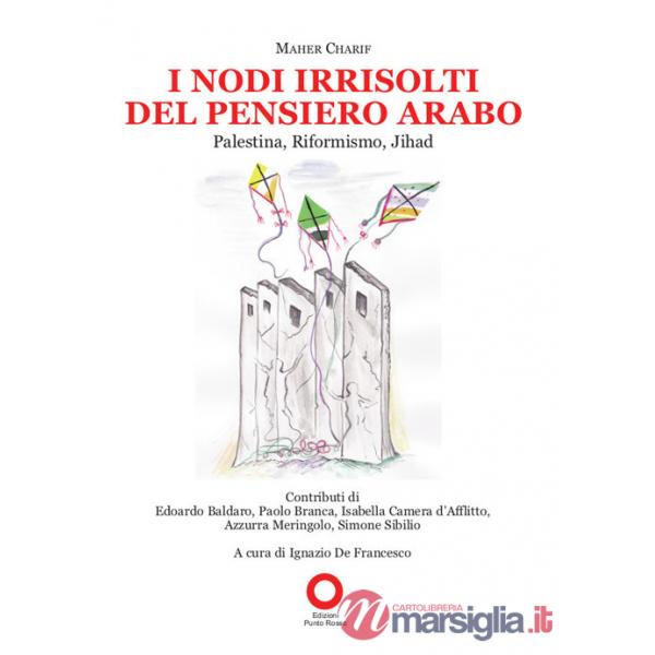 I nodi irrisolti del pensiero arabo. Palestina, Riformismo, Jihad