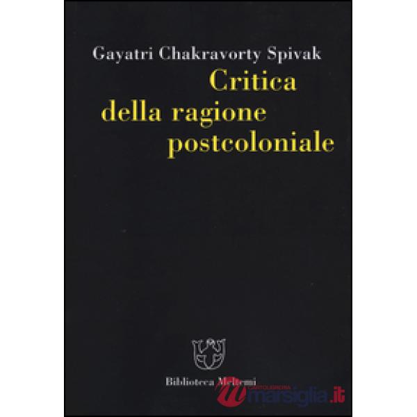 Critica della ragione postcoloniale. Verso una storia del presente in dissolvenza