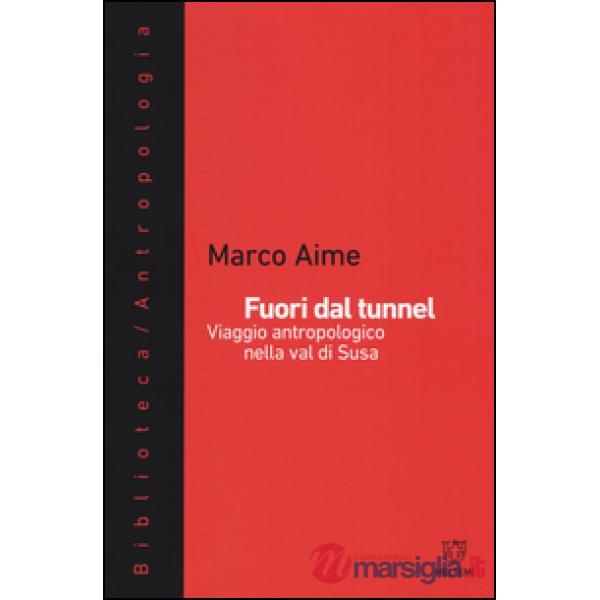 Fuori dal tunnel. Viaggio antropologico nella Val di Susa
