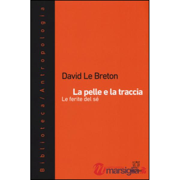 Pelle e la traccia. Le ferite del sé (La)