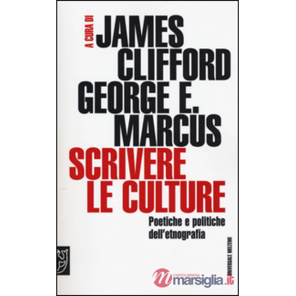 Scrivere le culture. Poetiche e politiche dell'etnografia