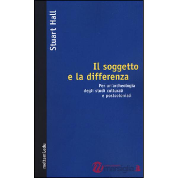 Soggetto e la differenza. Per un'archeologia degli studi culturali e postcolonia