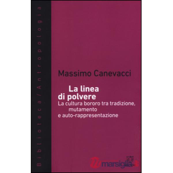 Linea di polvere. La cultura bororo tra mutamento e auto-rappresentazione (La)