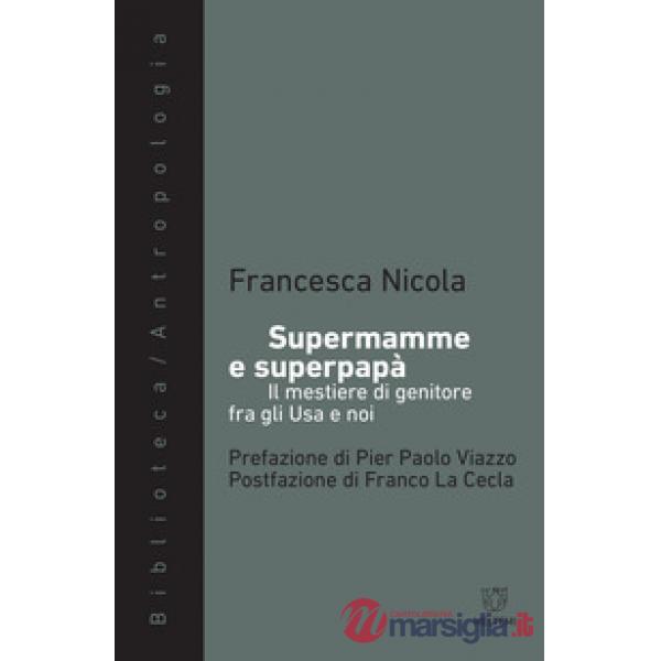 Supermamme e superpapà. Il mestiere di genitore fra gli Usa e noi