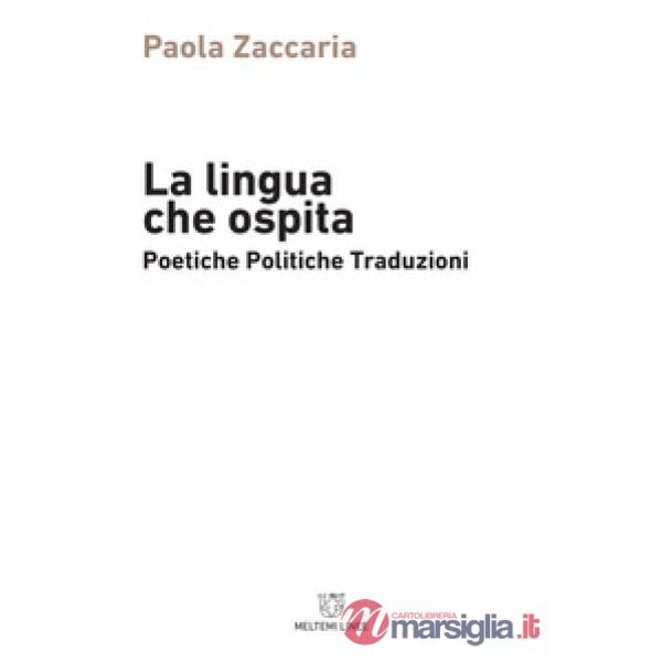 Lingua che ospita. Poetiche, politiche, traduzioni (La)