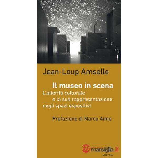 Museo in scena. L'alterità culturale e la sua rappresentazione negli spazi espos