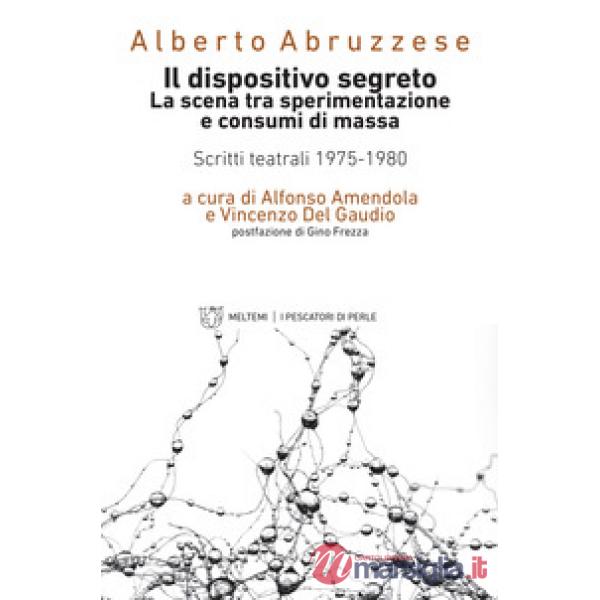 Dispositivo segreto. La scena tra sperimentazione e consumi di massa. Scritti te