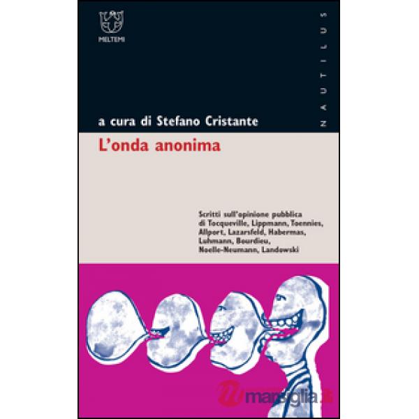 Onda anonima. Scritti sull'opinione pubblica di Tocqueville, Lippman, Tõnnies, A