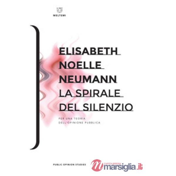 Spirale del silenzio. Per una teoria dell'opinione pubblica (La)