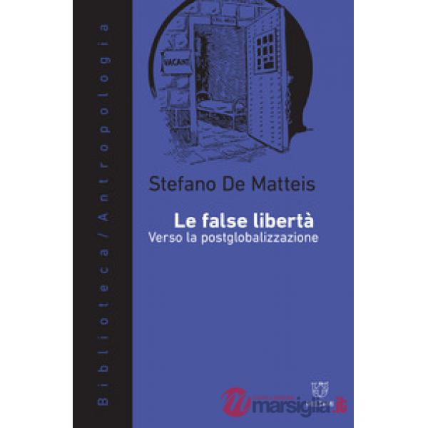 False libertà. Verso la postglobalizzazione (Le)
