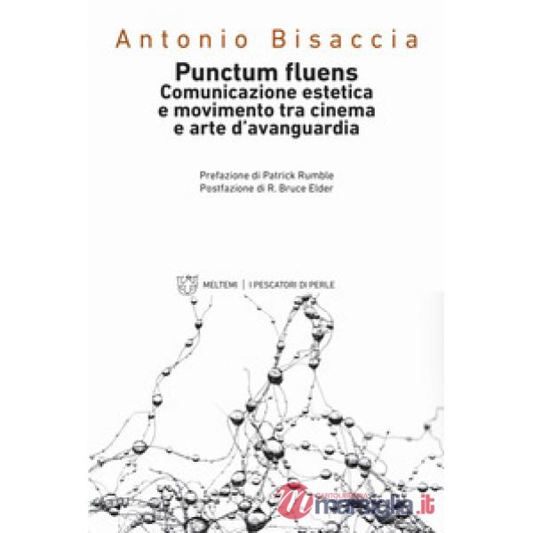 Punctum fluens. Comunicazione estetica e movimento tra cinema e arte nelle avang
