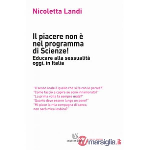 Piacere non è nel programma di scienze! Educare alla sessualità oggi in Italia (