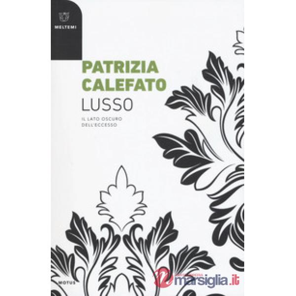 Lusso. Il lato oscuro dell'eccesso