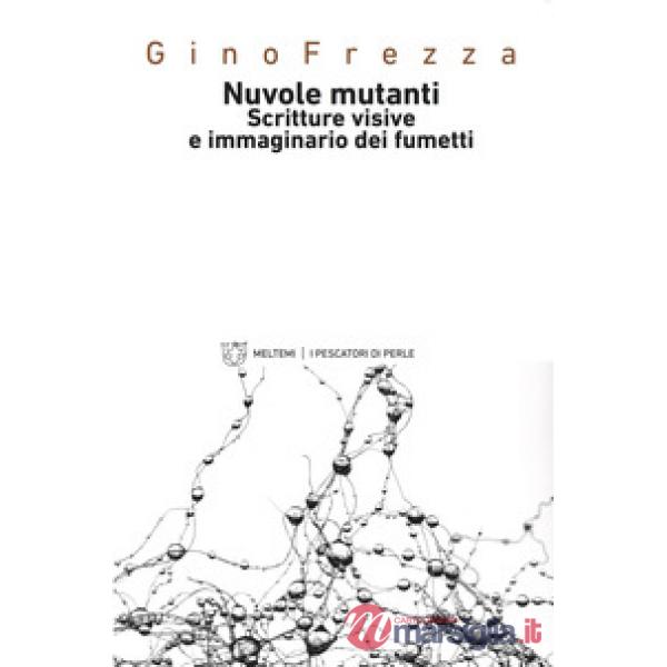 Nuvole mutanti. Scritture visive e immaginario dei fumetti