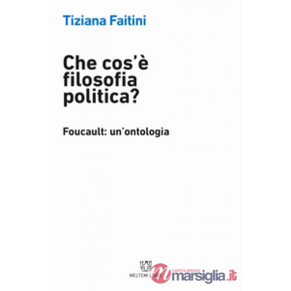 Che cos'è la filosofia politica? Foucault: un'ontologia