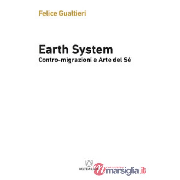 Earth system. Contromigrazioni e arte del sé
