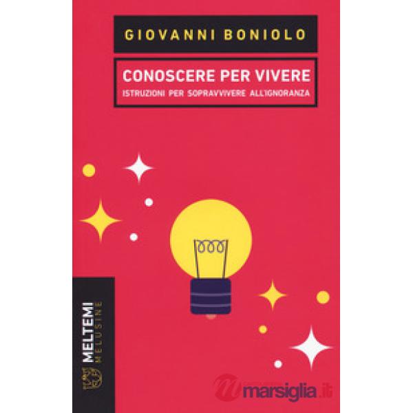 Conoscere per vivere. Istruzioni per sopravvivere all'ignoranza
