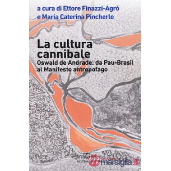 Cultura cannibale. Oswald de Andrade: da Pao Brasil al manifesto antropofago (La