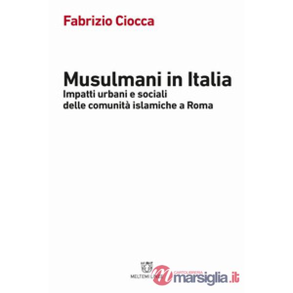 Musulmani in Italia. Impatti urbani e sociali delle comunità islamiche