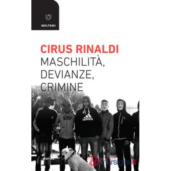 Maschilità, devianze, crimine
