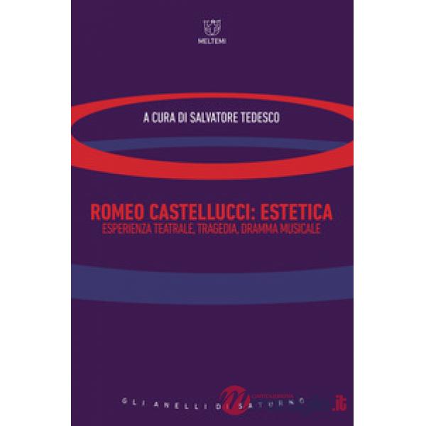Romeo Castellucci. Estetica, esperienza teatrale, tragedia, dramma musicale