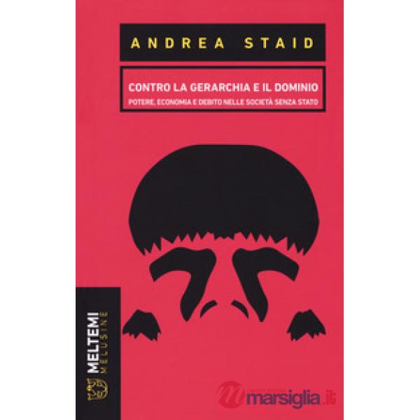 Contro la gerarchia e il dominio. Potere, economia e debito nelle società senza