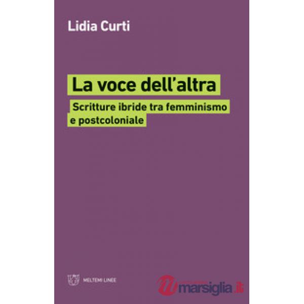 Voce dell'altra. Scritture ibride tra femminismo e postcoloniale (La)