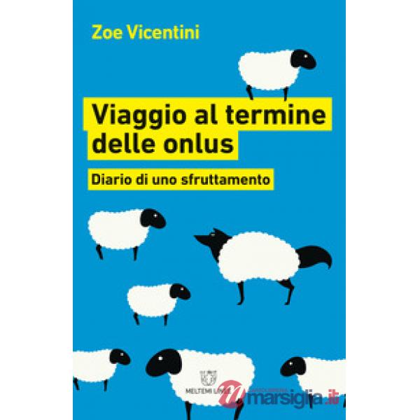Viaggio al termine delle onlus. Diario di uno sfruttamento