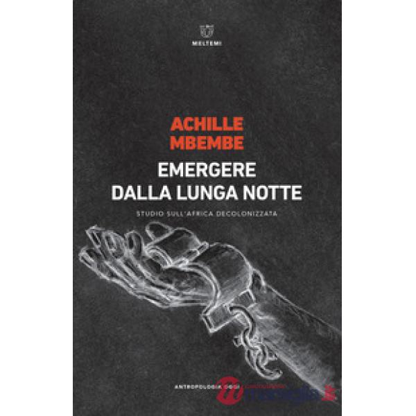 Emergere dalla lunga notte. Studio sull'Africa decolonizzata
