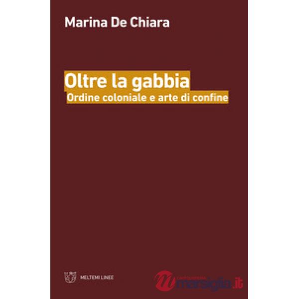 Oltre la gabbia. Ordine coloniale e arte di confine
