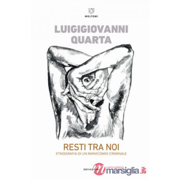 Resti tra noi. Etnografia di un manicomio criminale