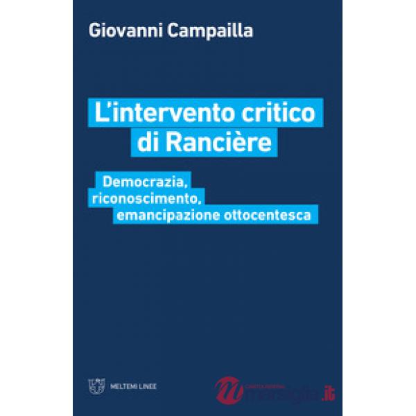 Intervento critico di Rancière. Democrazia, riconoscimento, emancipazione ottoce