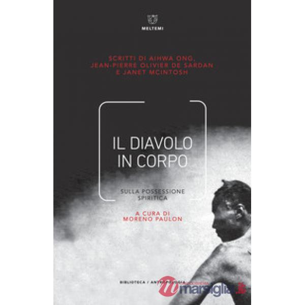 Diavolo in corpo. Sulla possessione spiritica (Il)